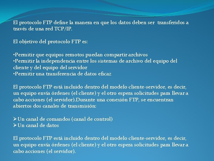 El protocolo FTP define la manera en que los datos deben ser transferidos a