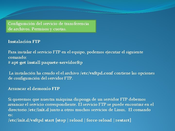 Configuración del servicio de transferencia de archivos. Permisos y cuotas. Instalación FTP Para instalar