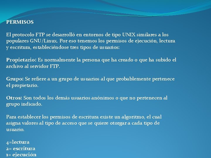 PERMISOS El protocolo FTP se desarrolló en entornos de tipo UNIX similares a los