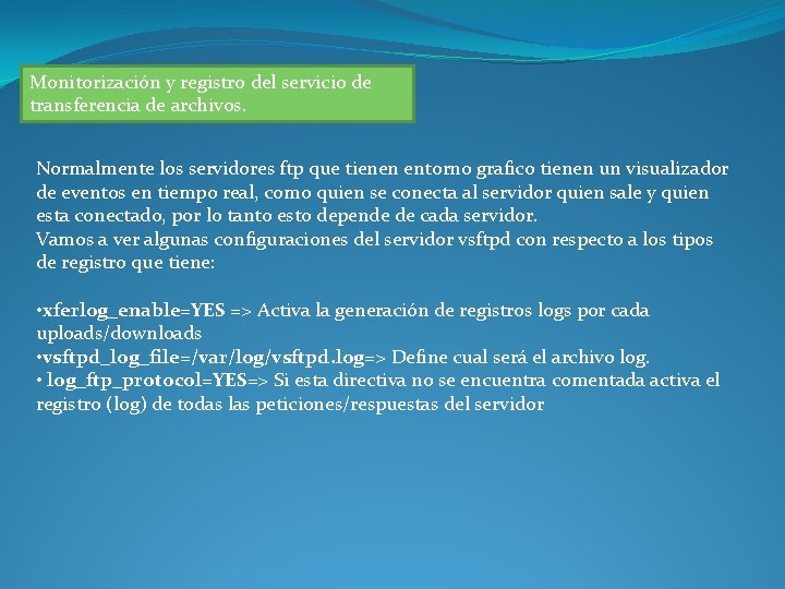Monitorización y registro del servicio de transferencia de archivos. Normalmente los servidores ftp que