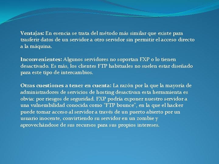 Ventajas: En esencia se trata del método más similar que existe para trasferir datos