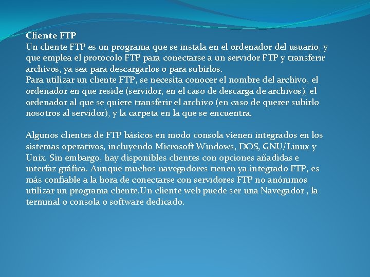 Cliente FTP Un cliente FTP es un programa que se instala en el ordenador