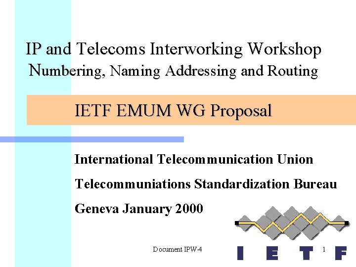 IP and Telecoms Interworking Workshop Numbering, Naming Addressing and Routing IETF EMUM WG Proposal