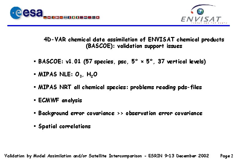 4 D-VAR chemical data assimilation of ENVISAT chemical products (BASCOE): validation support issues § 4 D-VAR chemical data assimilation of ENVISAT chemical products (BASCOE): validation support issues §