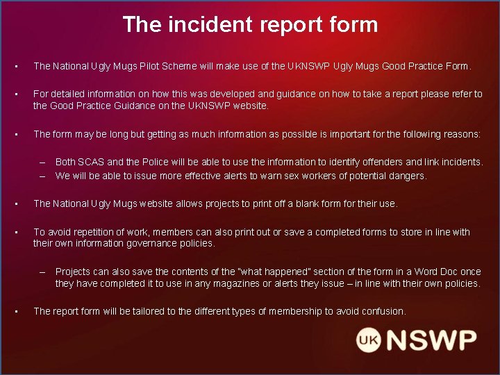 The incident report form • The National Ugly Mugs Pilot Scheme will make use