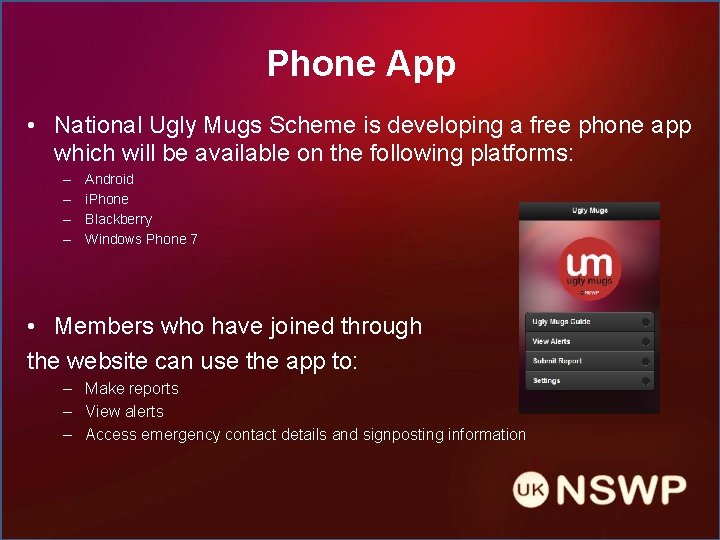 Phone App • National Ugly Mugs Scheme is developing a free phone app which