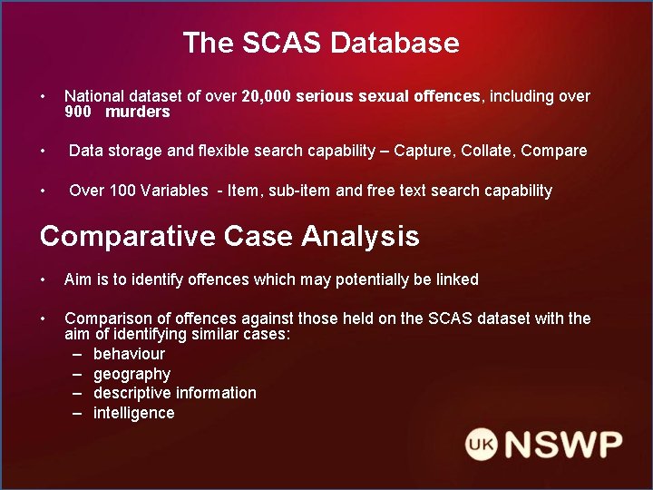 The SCAS Database • National dataset of over 20, 000 serious sexual offences, including