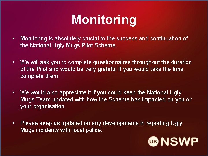 Monitoring • Monitoring is absolutely crucial to the success and continuation of the National