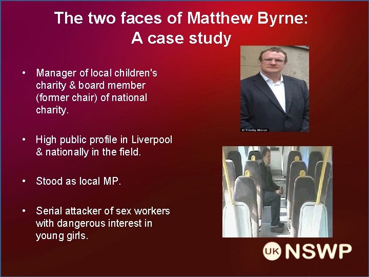 The two faces of Matthew Byrne: A case study • Manager of local children's
