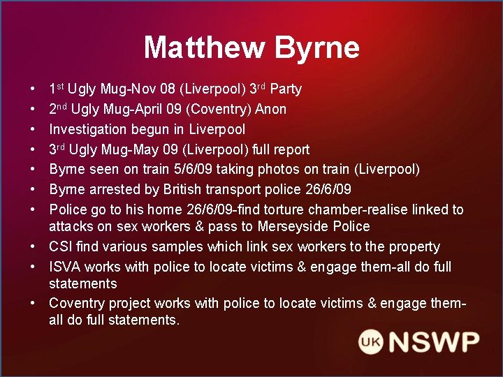 Matthew Byrne • • 1 st Ugly Mug-Nov 08 (Liverpool) 3 rd Party 2