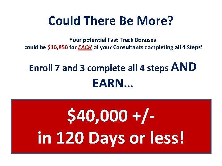 Could There Be More? Your potential Fast Track Bonuses could be $10, 850 for Could There Be More? Your potential Fast Track Bonuses could be $10, 850 for