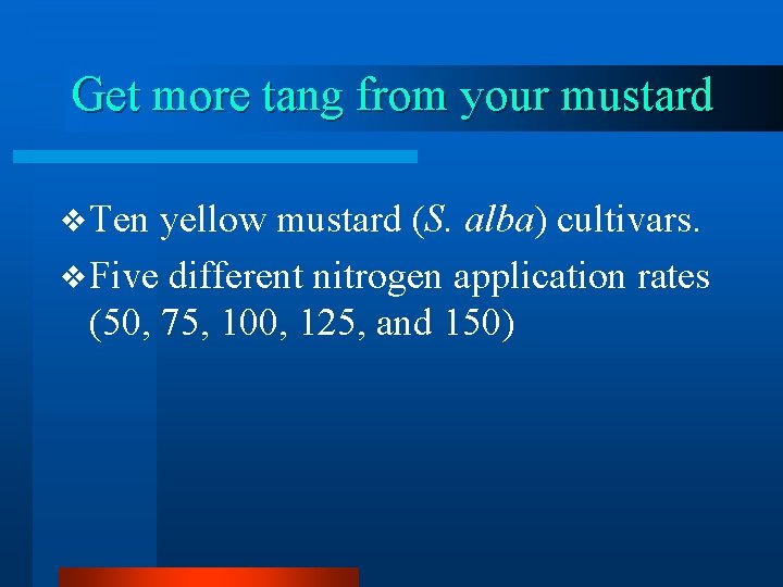 Get more tang from your mustard v Ten yellow mustard (S. alba) cultivars. v