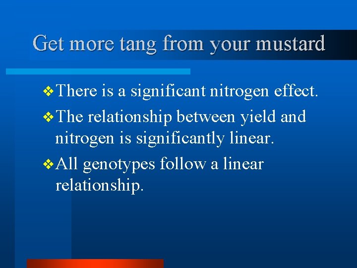 Get more tang from your mustard v There is a significant nitrogen effect. v