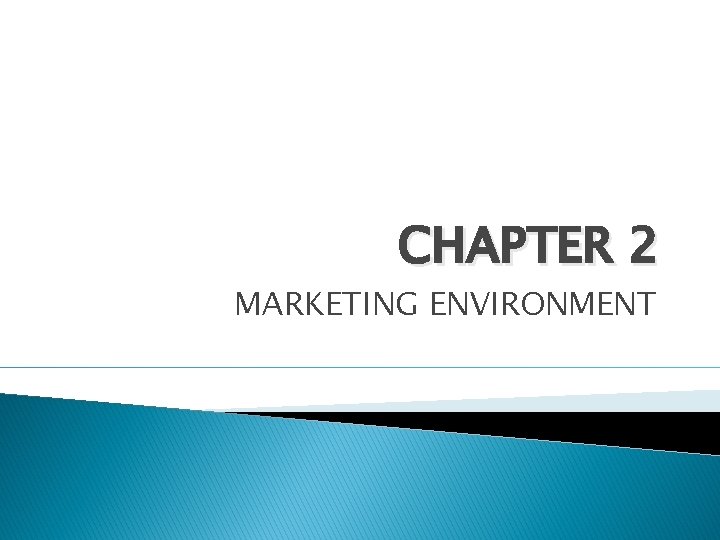 CHAPTER 2 MARKETING ENVIRONMENT 