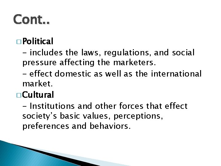 Cont. . � Political - includes the laws, regulations, and social pressure affecting the