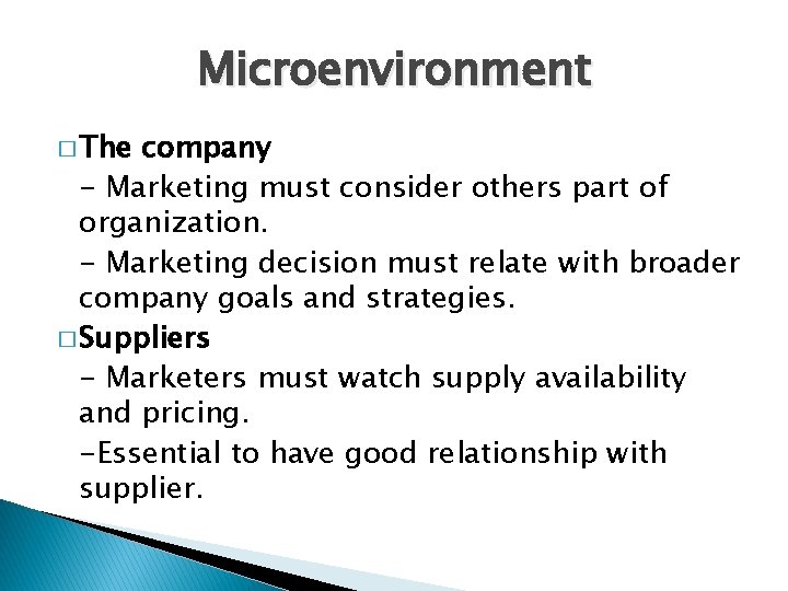 Microenvironment � The company - Marketing must consider others part of organization. - Marketing