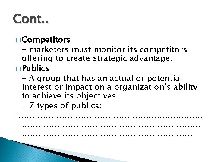 Cont. . � Competitors - marketers must monitor its competitors offering to create strategic