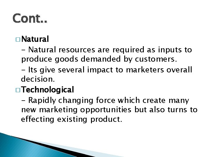 Cont. . � Natural - Natural resources are required as inputs to produce goods