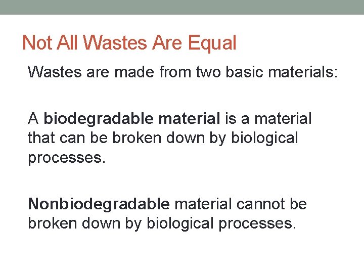 Not All Wastes Are Equal • Wastes are made from two basic materials: •