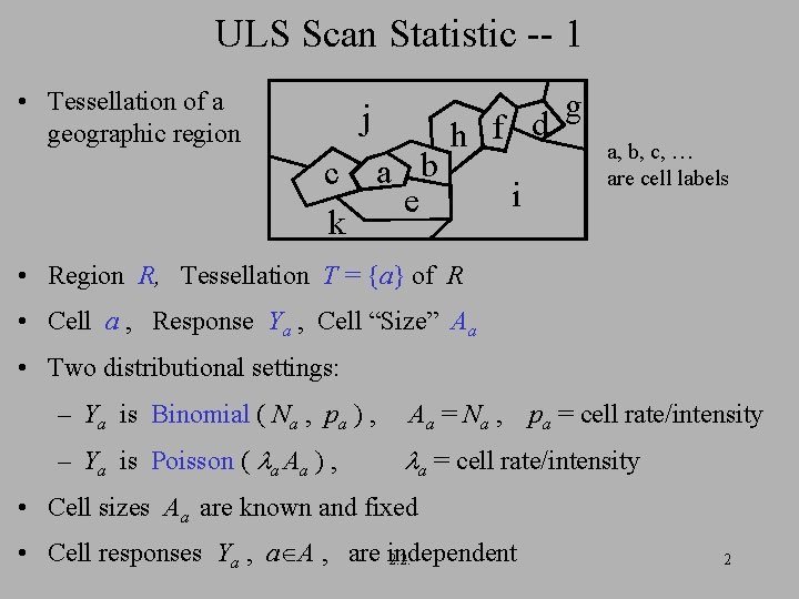 ULS Scan Statistic -- 1 • Tessellation of a geographic region j c a