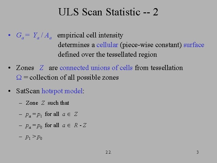 ULS Scan Statistic -- 2 • Ga = Ya / Aa empirical cell intensity