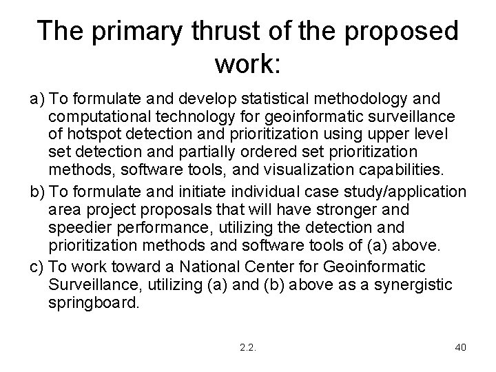 The primary thrust of the proposed work: a) To formulate and develop statistical methodology