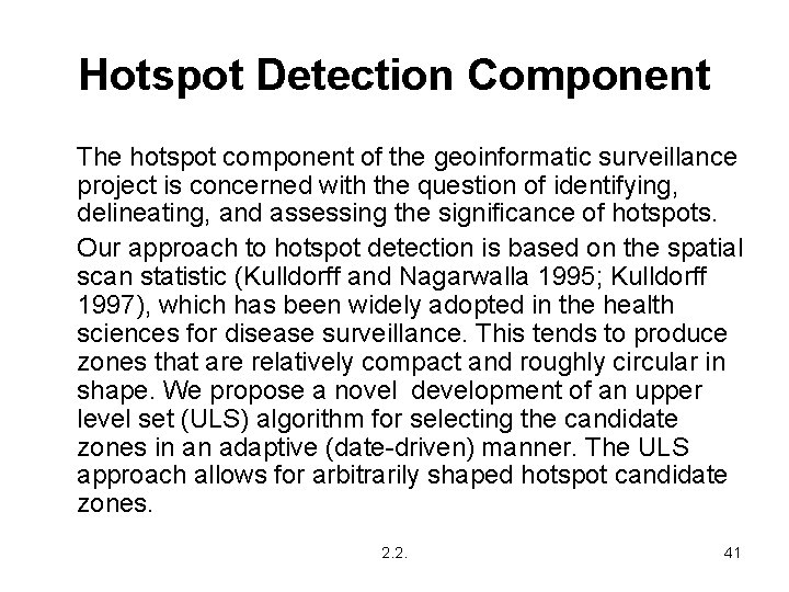 Hotspot Detection Component The hotspot component of the geoinformatic surveillance project is concerned with