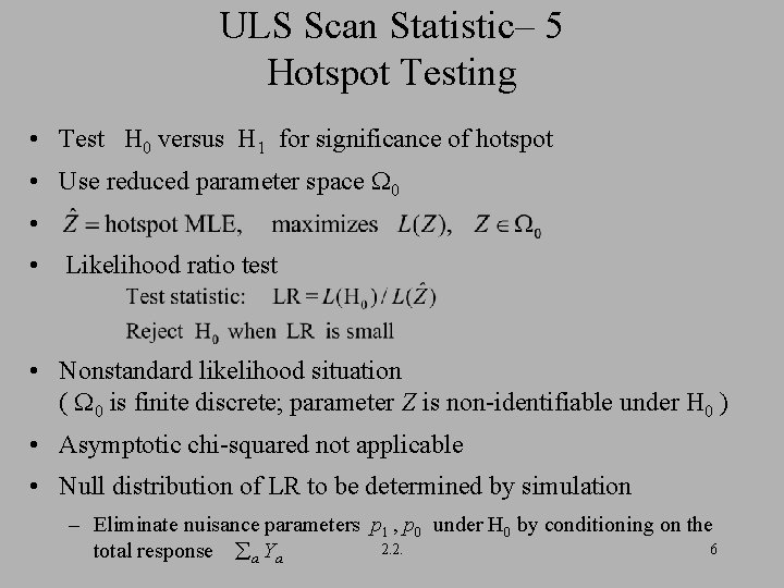 ULS Scan Statistic– 5 Hotspot Testing • Test H 0 versus H 1 for