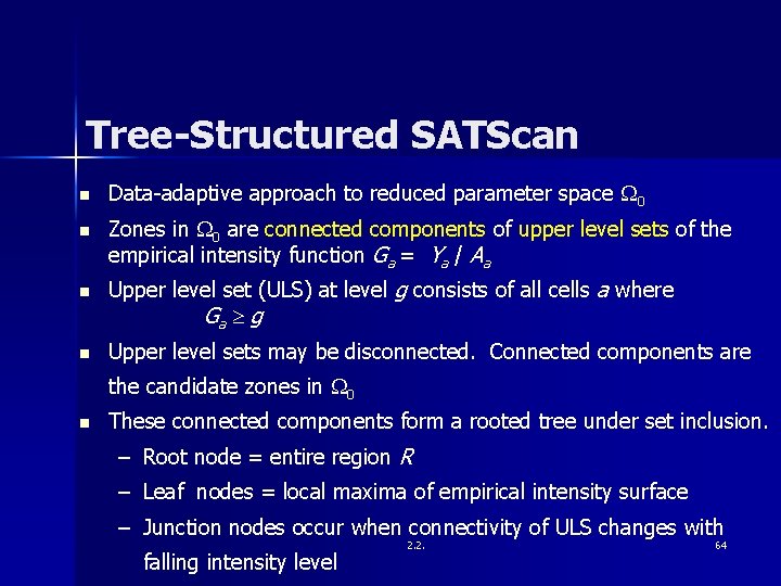 Tree-Structured SATScan n Data-adaptive approach to reduced parameter space 0 n Zones in 0