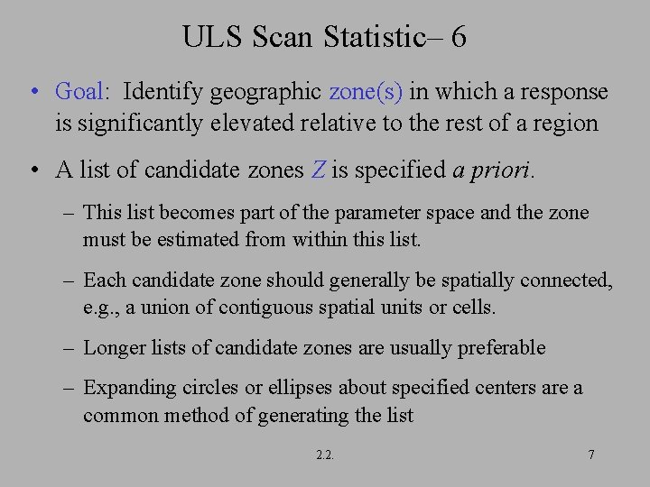 ULS Scan Statistic– 6 • Goal: Identify geographic zone(s) in which a response is