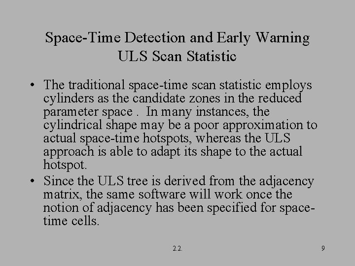 Space-Time Detection and Early Warning ULS Scan Statistic • The traditional space-time scan statistic