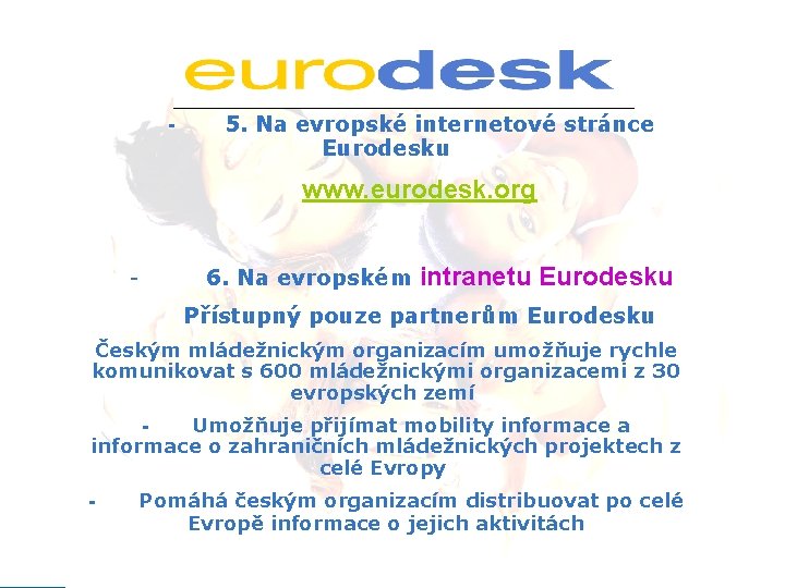 - 5. Na evropské internetové stránce Eurodesku www. eurodesk. org - 6. Na evropském