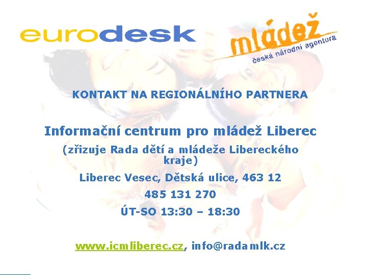 KONTAKT NA REGIONÁLNÍHO PARTNERA Informační centrum pro mládež Liberec (zřizuje Rada dětí a mládeže