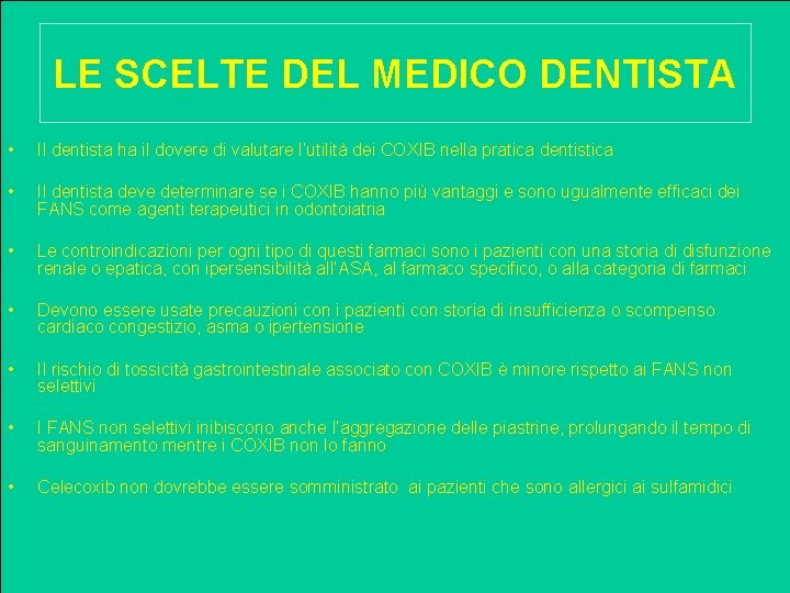 LE SCELTE DEL MEDICO DENTISTA • Il dentista ha il dovere di valutare l’utilità