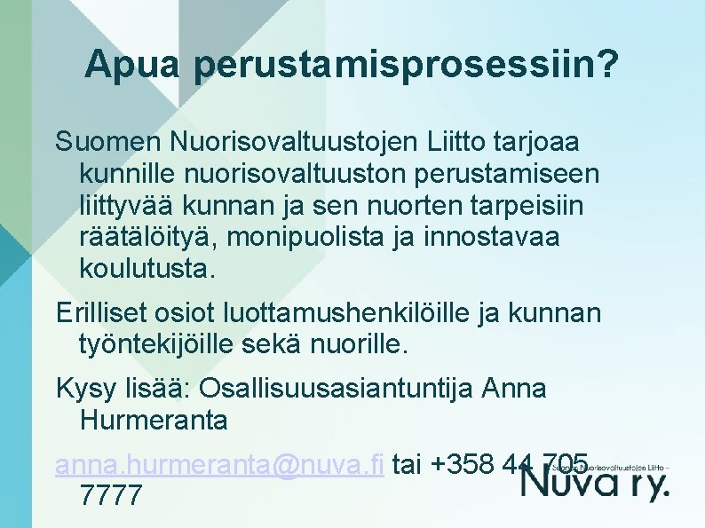 Apua perustamisprosessiin? Suomen Nuorisovaltuustojen Liitto tarjoaa kunnille nuorisovaltuuston perustamiseen liittyvää kunnan ja sen nuorten