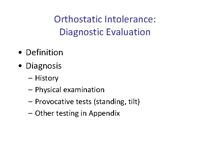 Orthostatic Intolerance: Diagnostic Evaluation • Definition • Diagnosis – History – Physical examination –