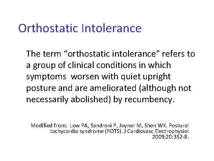 Orthostatic Intolerance The term “orthostatic intolerance” refers to a group of clinical conditions in