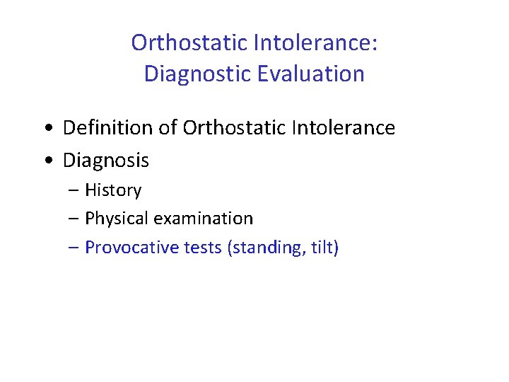 Orthostatic Intolerance: Diagnostic Evaluation • Definition of Orthostatic Intolerance • Diagnosis – History –