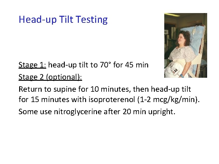 Head-up Tilt Testing Stage 1: head-up tilt to 70° for 45 min Stage 2