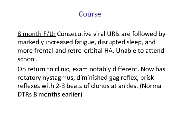 Course 8 month F/U: Consecutive viral URIs are followed by markedly increased fatigue, disrupted