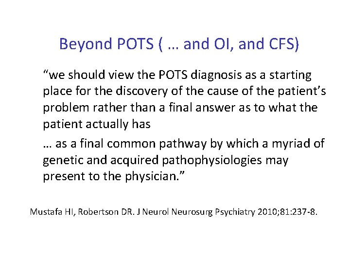 Beyond POTS ( … and OI, and CFS) “we should view the POTS diagnosis