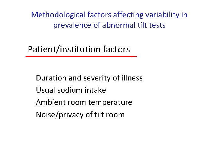 Methodological factors affecting variability in prevalence of abnormal tilt tests Patient/institution factors Duration and