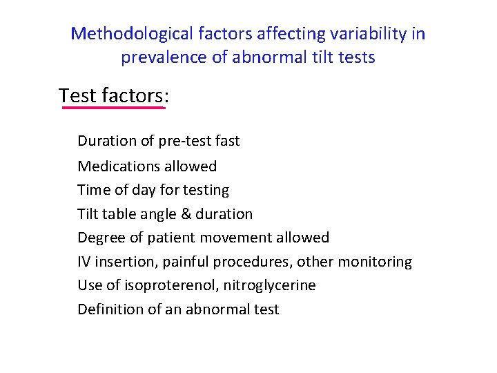 Methodological factors affecting variability in prevalence of abnormal tilt tests Test factors: Duration of