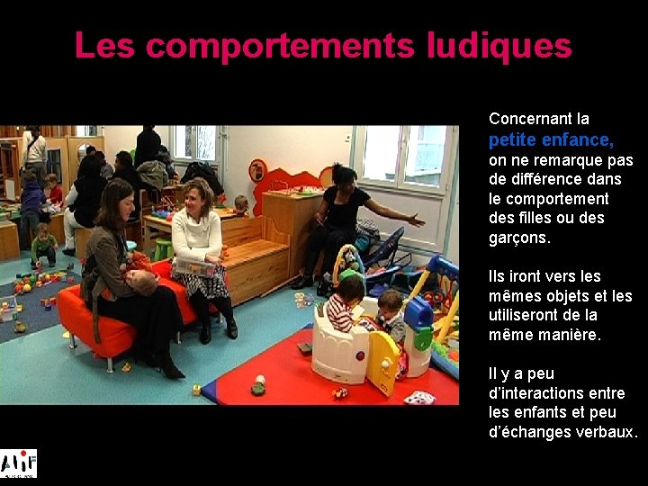 Les comportements ludiques • Avec le soutien de : Concernant la petite enfance, on