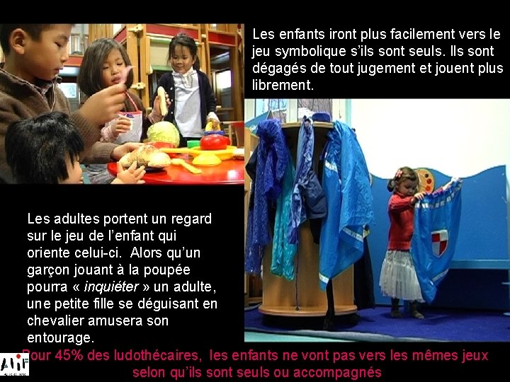 Les enfants iront plus facilement vers le jeu symbolique s’ils sont seuls. Ils sont