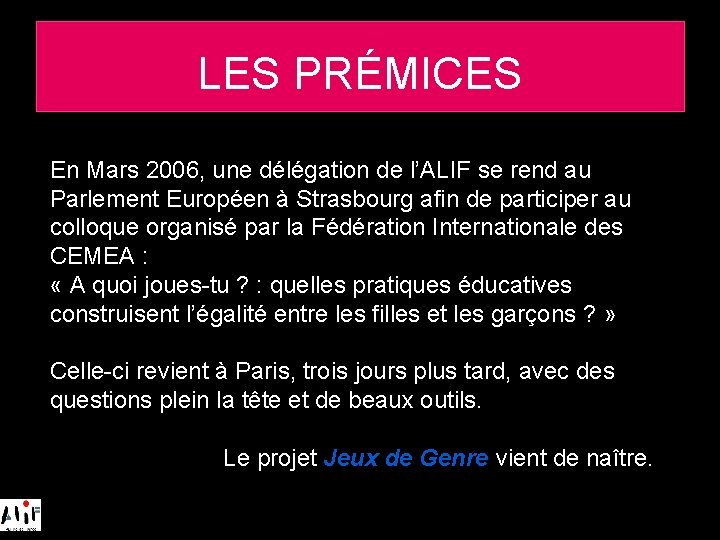 LES PRÉMICES En Mars 2006, une délégation de l’ALIF se rend au Parlement Européen