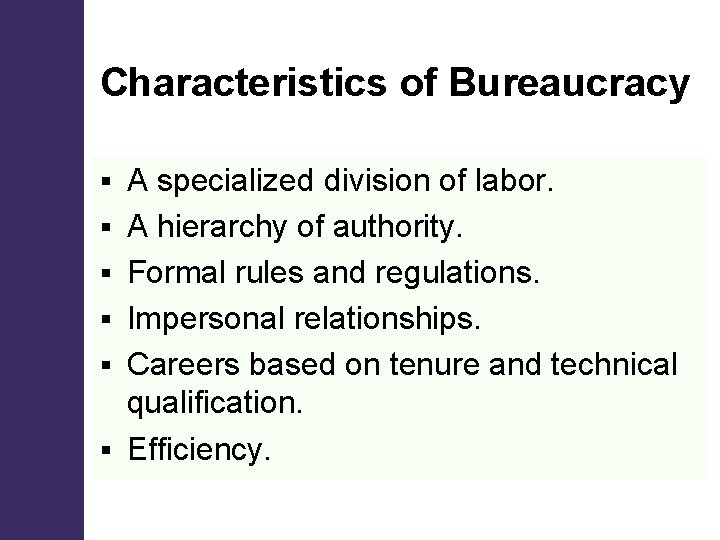 Characteristics of Bureaucracy § § § A specialized division of labor. A hierarchy of