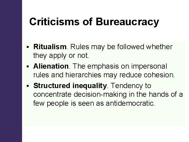 Criticisms of Bureaucracy Ritualism. Rules may be followed whether they apply or not. §