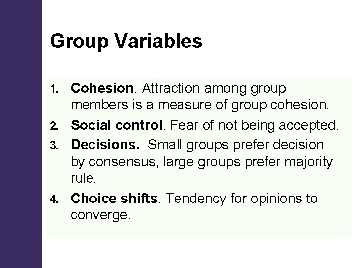 Group Variables Cohesion. Attraction among group members is a measure of group cohesion. 2.