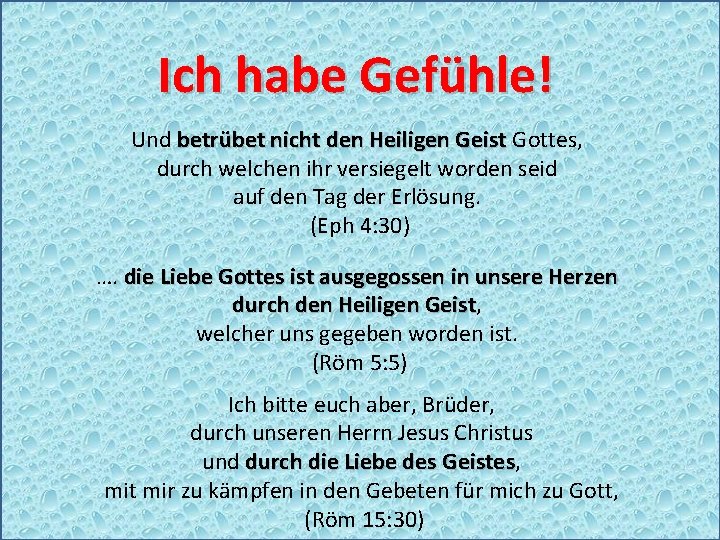 Ich habe Gefühle! Und betrübet nicht den Heiligen Geist Gottes, durch welchen ihr versiegelt